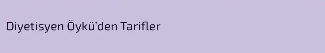 Diyetisyen Öykü’den Tarifler